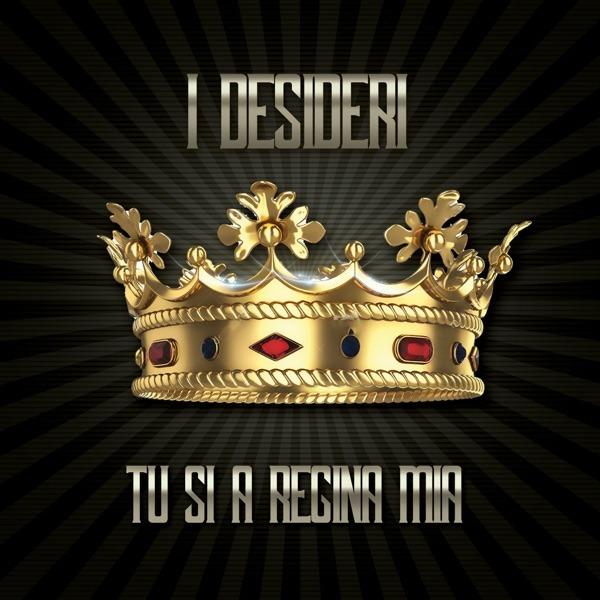 Tu Si A Regina Mia...