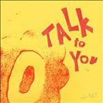 Talk to you