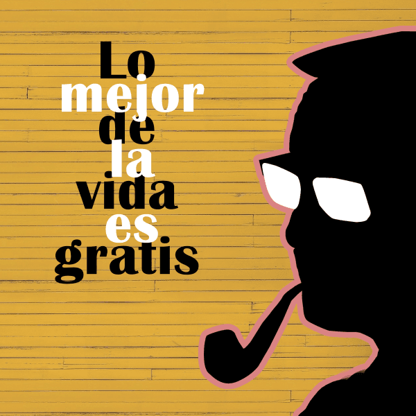 LO MEJOR DE LA VIDA ES GRATIS